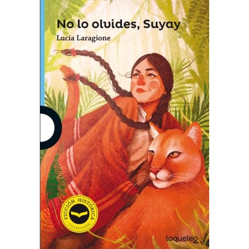 NO LO OLVIDES SUYAY - LOQUELEO AZUL (FICCION HISTORICA) LUCI