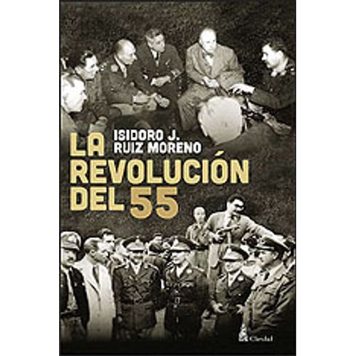 LIBRO LA REVOLUCIÓN DEL 55 - ISIDORO RUIZ MORENO