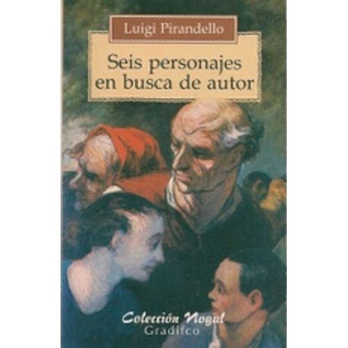 SEIS PERSONAJES EN BUSCAR DE UN AUTOR - LUIGI PIRANDELLO - N