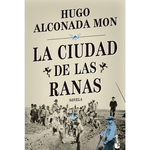 LA CIUDAD DE LAS RANAS - HUGO ALCONADA MON