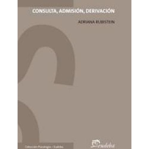 CONSULTA, ADMISION, DERIVACION - ADRIANA RUBISTEIN