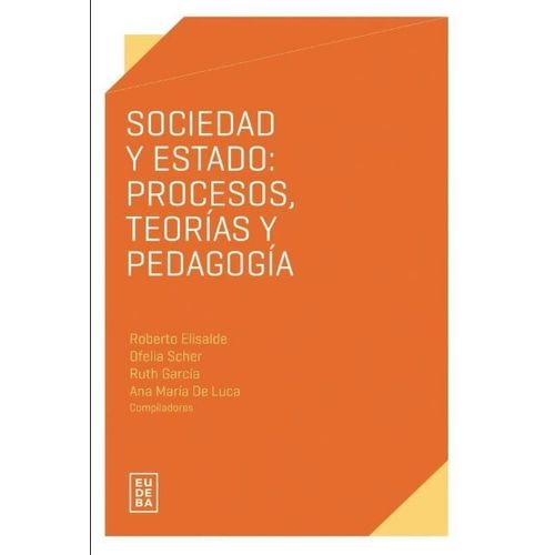 SOCIEDAD Y ESTADO: PROCESOS TEORIAS Y PEDAGOGIA