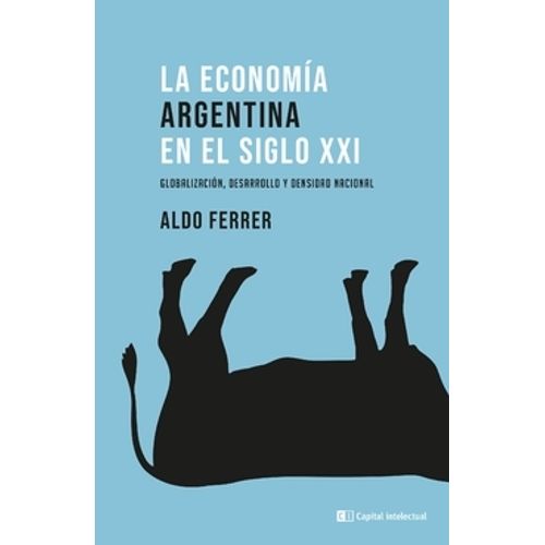 LA ECONOMIA ARGENTINA EN EL SIGLO XXI - ALDO FERRER