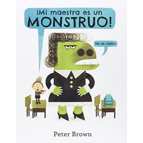 LIBRO MI MAESTRA ES UN MONSTRUO! - BROWN, PETER