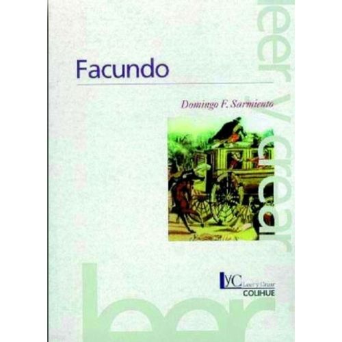 FACUNDO - DOMINGO FAUSTINO SARMIENTO - LEER Y CREAR COLIHUE