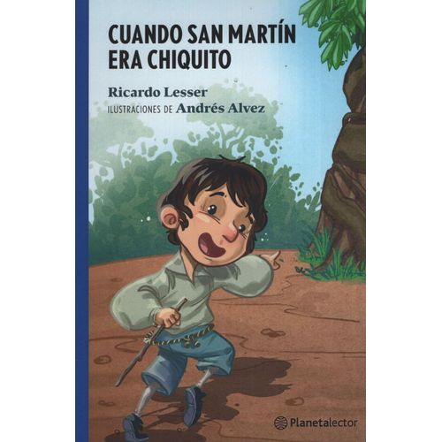 CUANDO SAN MARTIN ERA CHIQUITO - PLANETA LECTOR AZUL