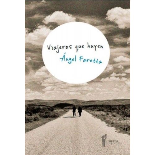 VIAJEROS QUE HUYEN - ANGEL FARETTA