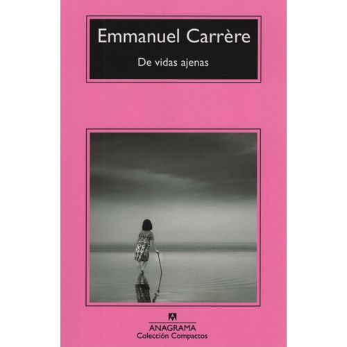DE VIDAS AJENAS - EMMANUEL CARRERE