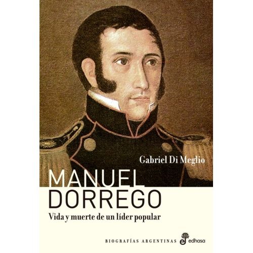 MANUEL DORREGO - VIDA Y MUERTE DE UN LIDER POPULAR - GABRIEL