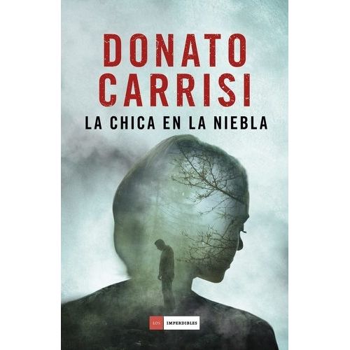 LA CHICA EN LA NIEBLA - DONATO CARRISI LA CHICA EN LA NIEBLA - DONATO CARRISI