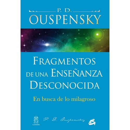 FRAGMENTOS DE UNA ENSEÑANZA DESCONOCIDA - P. D. OUPENSKY