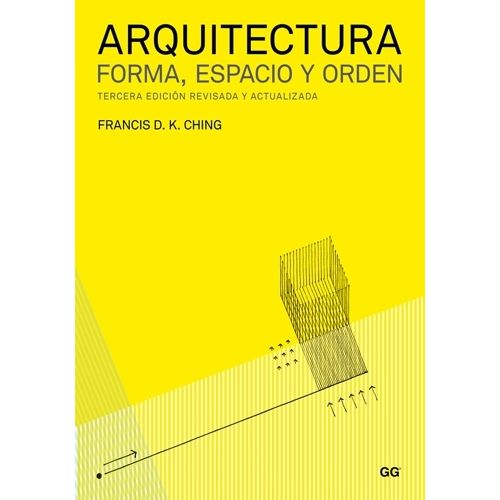 ARQUITECTURA: FORMA, ESPACIO Y ORDEN - FRANCIS D. K.  CHING