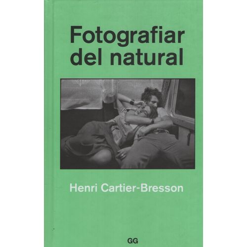 LIBRO FOTOGRAFIAR DEL NATURAL - HENRI CARTIER BRESSON