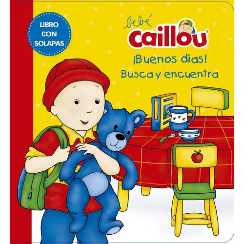 BEBE CAILLOU ¡BUENOS DIAS! BEBE CAILLOU ¡BUENOS DIAS!