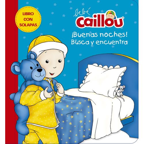 BEBE CAILLOU ¡BUENAS NOCHES! BEBE CAILLOU ¡BUENAS NOCHES!