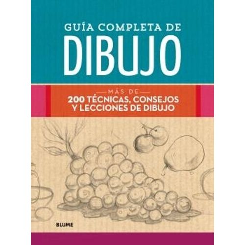 GUIA COMPLETA DE DIBUJO - 200 TECNICAS, CONSEJOS Y LECCIONES