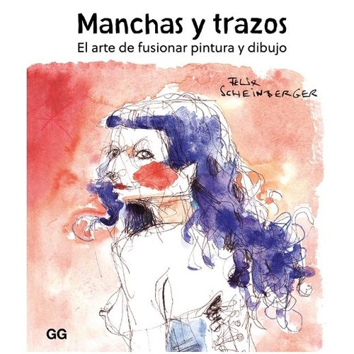 MANCHAS Y TRAZOS - FELIX SCHEINBERGER - EL ARTE DE FUSIONAR