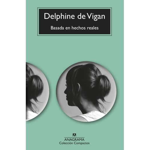 BASADA EN HECHOS REALES - DELPHINE DE VIGAN