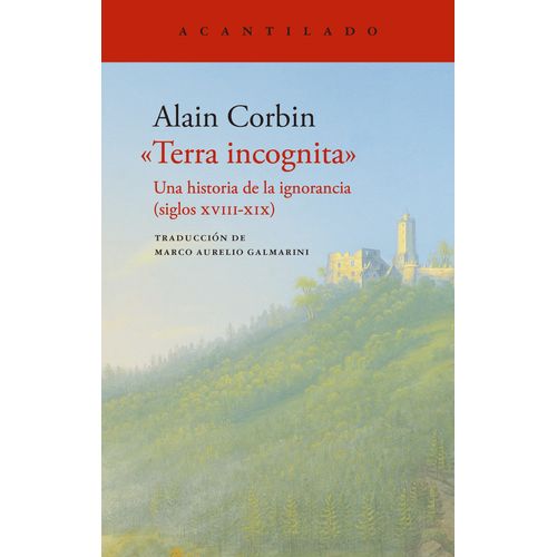 TERRA INCOGNITA - UNA HISTORIA DE LA IGNORANCIA - A. CORBIN