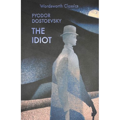 THE IDIOT - WORDSWORTH CLASSICS - FIODOR DOSTOEVSKY