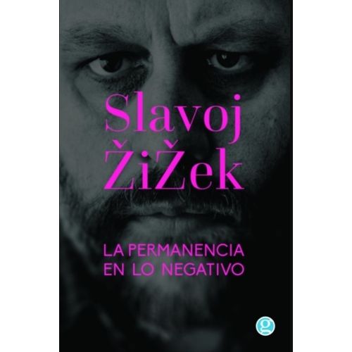 LA PERMANENCIA EN LO NEGATIVO - SLAVOJ ZIZEK
