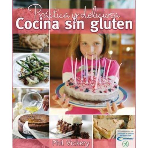PRACTICA Y DELICIOSA COCINA SIN GLUTEN - PHIL VICKERY PRACTICA Y DELICIOSA COCINA SIN GLUTEN - PHIL VICKERY