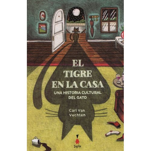 EL TIGRE EN LA CASA  (5TA REIMPR.) UNA HISTORIA CULTURAL DEL