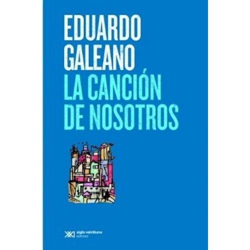 LA CANCIÓN DE NOSOTROS - EDUARDO GALEANO