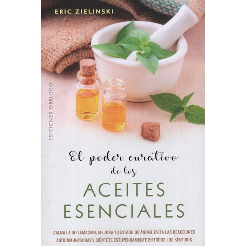 EL PODER CURATIVO DE LOS ACEITES ESENCIALES - ERIC ZEILINSKI