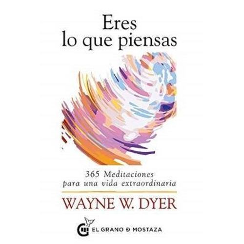 ERES LO QUE PIENSAS - WAYNE DYER