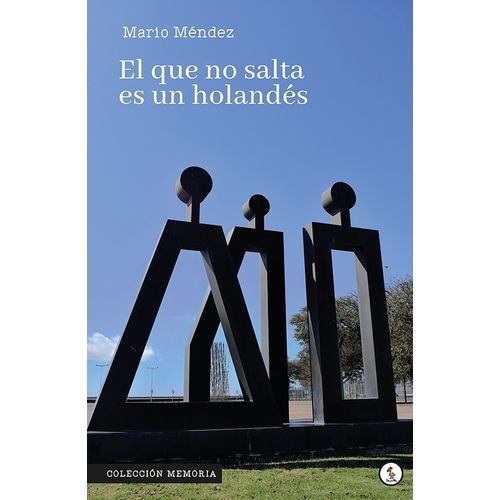 EL QUE NO SALTA ES UN HOLANDES - MARIO MENDEZ