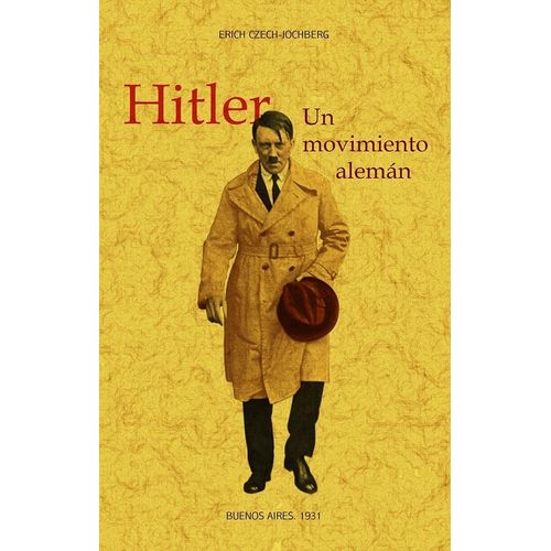 HITLER - UN MOVIMIENTO ALEMAN - ERICH CZECH-JOCHBERG