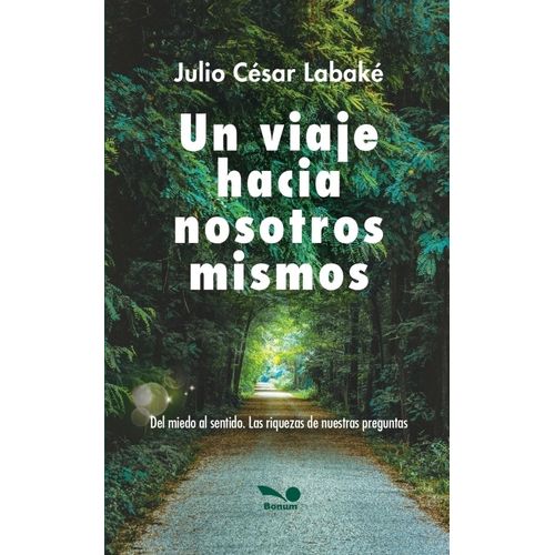 UN VIAJE HACIA NOSOTROS MISMOS - JULIO CESAR LABAKÉ