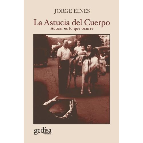 LA ASTUCIA DEL CUERPO - ACTUAR ES LO QUE OCURRE - EINES