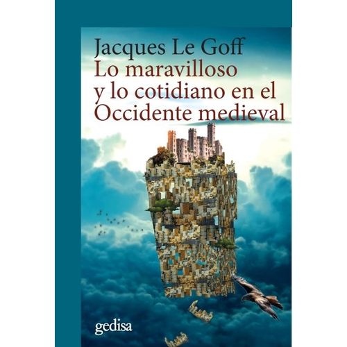 LO MARAVILLOSO Y LO COTIDIANO EN EL OCCIDENTE MEDIEVAL - LE