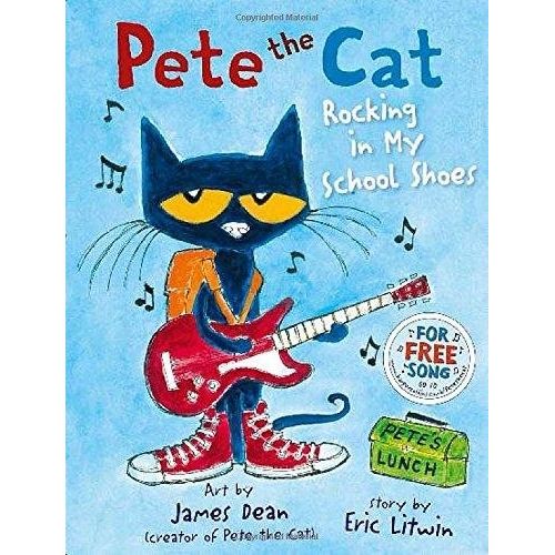 PETE THE CAT ROCKING IN  MY SCHOOL SHOES - ERIC LITWIN