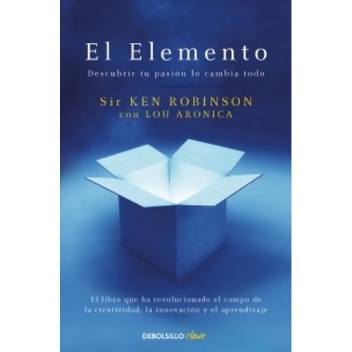 EL ELEMENTO - KEN ROBINSON - DESCUBRIR TU PASION LO CAMBIA T