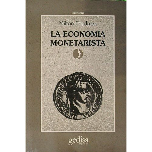 LA ECONOMIA MONETARISTA - MILTON FRIEDMAN
