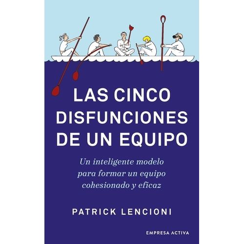 LAS CINCO DISFUNCIONES DE UN EQUIPO - PATRICK LEONCIONI