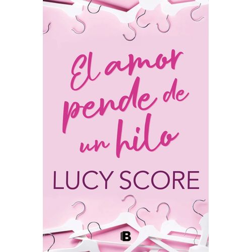 EL AMOR PENDE DE UN HILO - LUCY SCORE