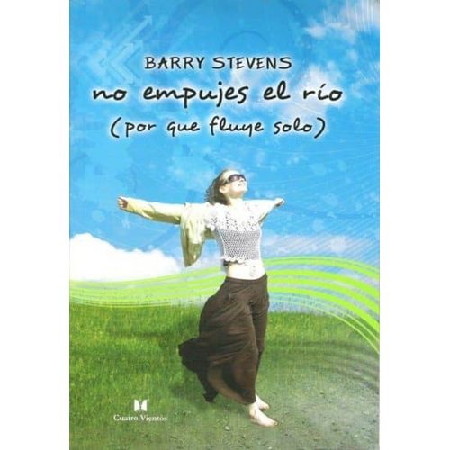 NO EMPUJES EL RIO (PORQUE FLUYE SOLO) - BARRY STEVENS