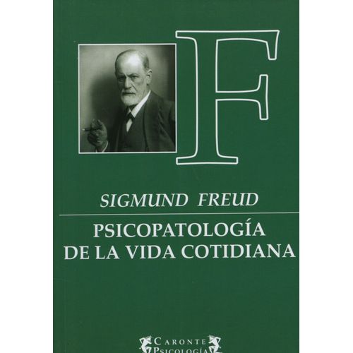 PSICOPATOLOGIA DE LA VIDA COTIDIANA - SIGMUND FREUD