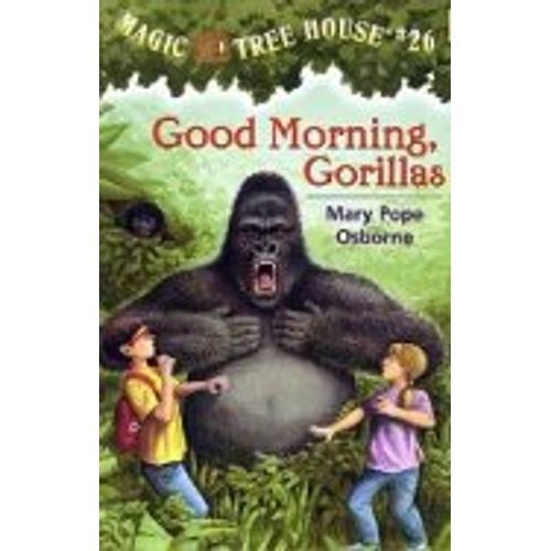 GOOD MORNING, GORILLAS - MAGIC TREE HOUSE 26