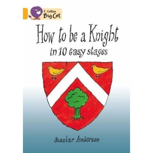 HOW TO BE A KNIGHT - BIG CAT 9 / GOLD HOW TO BE A KNIGHT - BIG CAT 9 / GOLD