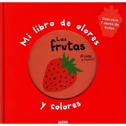 LAS FRUTAS- MI LIBRO DE OLORES Y COLORES- 7 OLORES DE FRUTAS