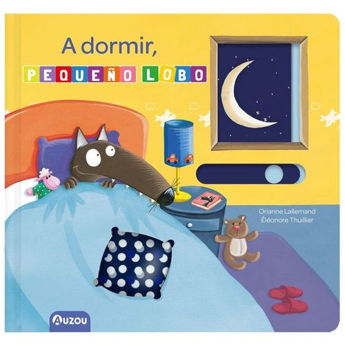 A DORMIR, PEQUEÑO LOBO - ORIANNE LALLEMAND A DORMIR, PEQUEÑO LOBO - ORIANNE LALLEMAND