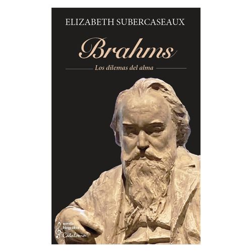 BRAHMS - LOS DILEMAS DEL ALMA - ELIZABETH SUBERCASEAUX