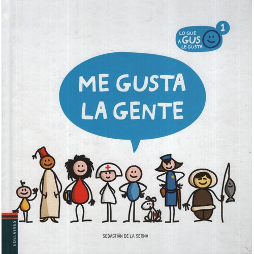 ME GUSTA LA GENTE - LO QUE A GUS LE GUSTA ME GUSTA LA GENTE - LO QUE A GUS LE GUSTA