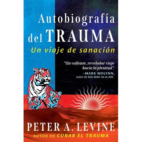 AUTOBIOGRAFIA DEL TRAUMA - UN VIAJE DE SANACION - LEVINE PET