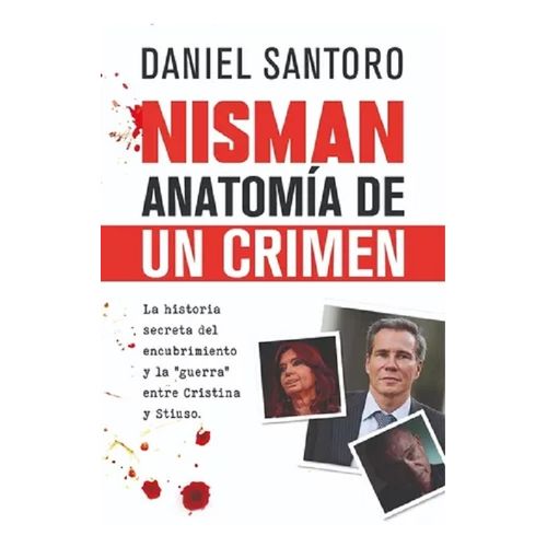 NISMAN - ANATOMIA DE UN CRIMEN - DANIEL SANTORO